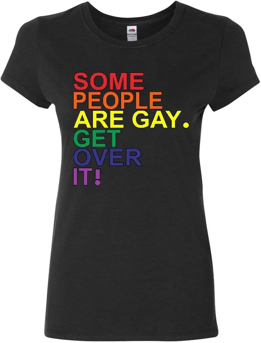 Some People are Gay. Get Over It! Women's T-Shirt LGBTQ Pride Rainbow Shirt